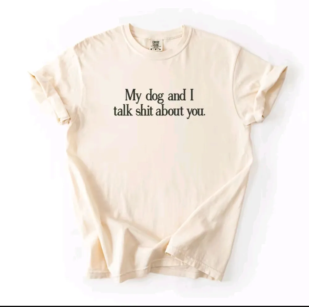 Imperial The Label “My Dog and I Talk Shit About You” Embroidered Sweatshirt & Comfort Colors T-Shirt – Funny Unisex Dog Lover Gift